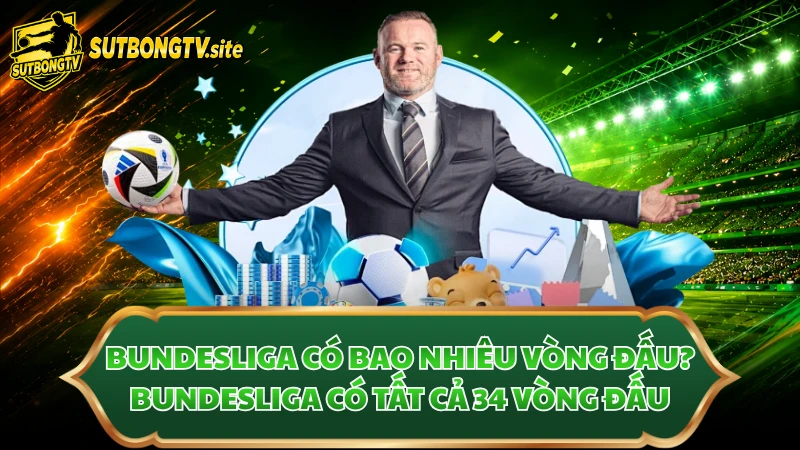 Bundesliga có bao nhiêu vòng đấu? Bundesliga có tất cả 34 vòng đấu