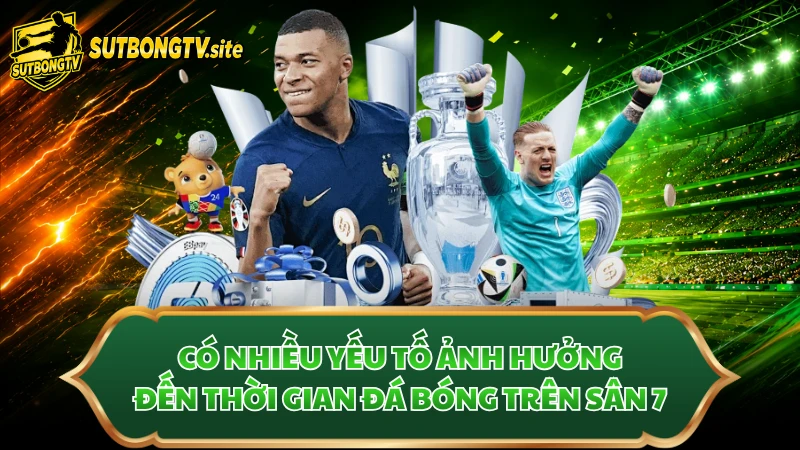 Có nhiều yếu tố ảnh hưởng đến thời gian đá bóng trên sân 7