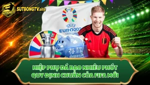 Hiệp Phụ Đá Bao Nhiêu Phút
