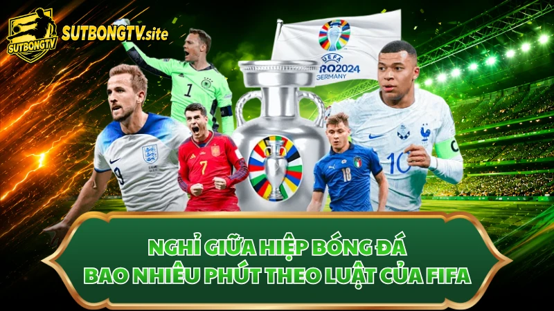 Nghỉ giữa hiệp bóng đá bao nhiêu phút theo luật của FIFA