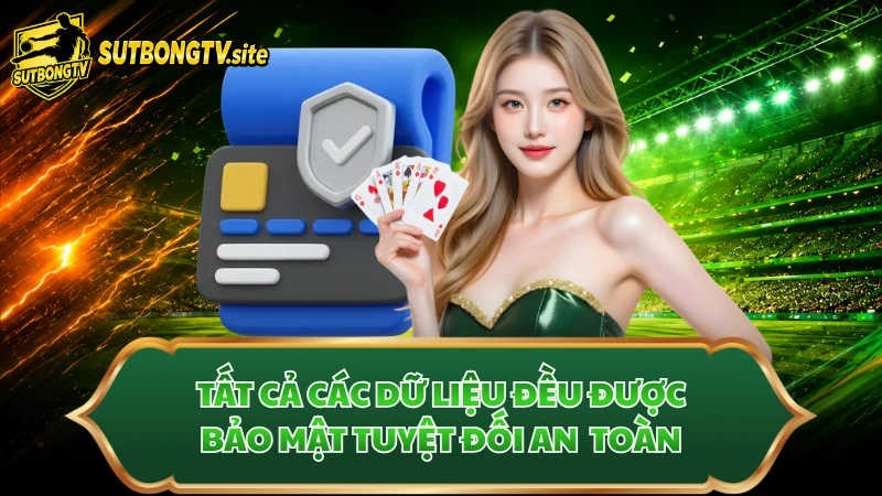 Tất cả các dữ liệu đều được bảo mật tuyệt đối an  toàn