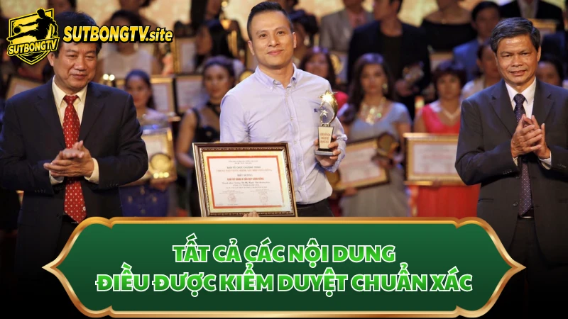 Tất cả các nội dung điều được kiểm duyệt chuẩn xác
