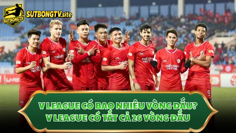 V League có bao nhiêu vòng đấu? V League có tất cả 26 vòng đấu