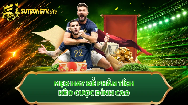 Mẹo hay để phân tích kèo cược đỉnh cao