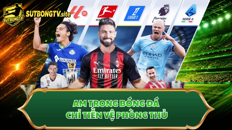 AM trong bóng đá chỉ tiền vệ phòng thủ