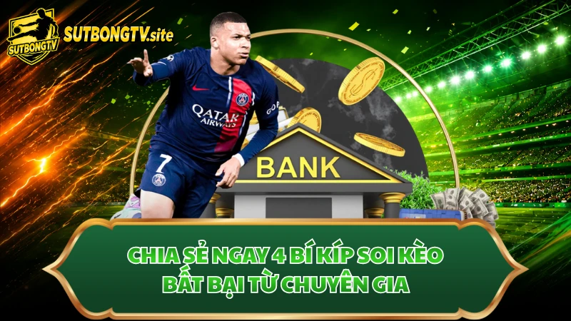 Chia sẻ ngay 4 bí kíp soi kèo bất bại từ chuyên gia