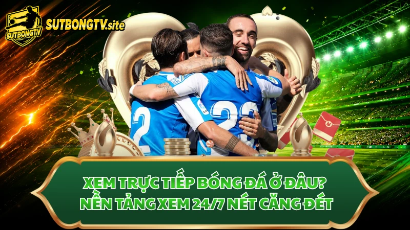 Xem Trực Tiếp Bóng Đá Ở Đâu